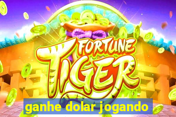 ganhe dolar jogando